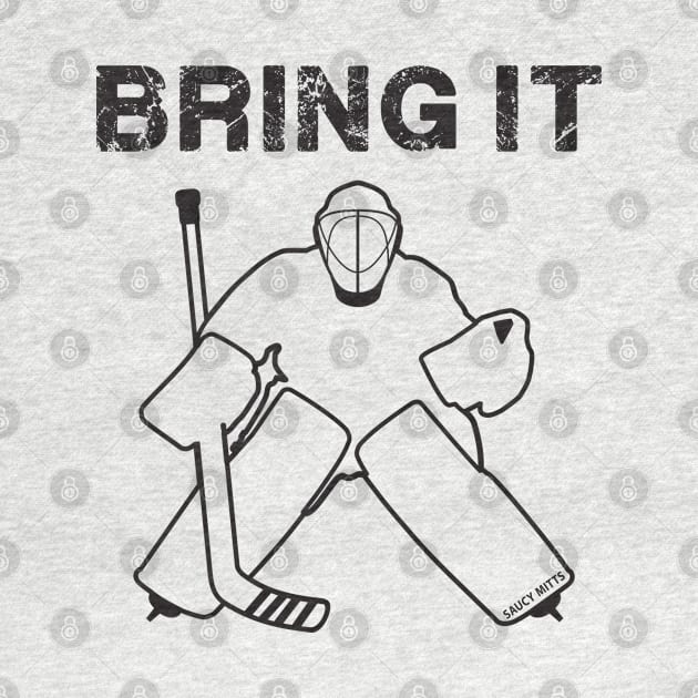 Bring It Hockey Goalie by SaucyMittsHockey